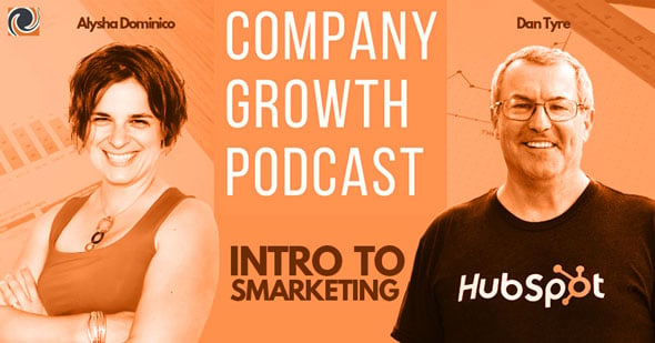 The Company Growth Podcast: Intro to Smarketing with Dan Tyre