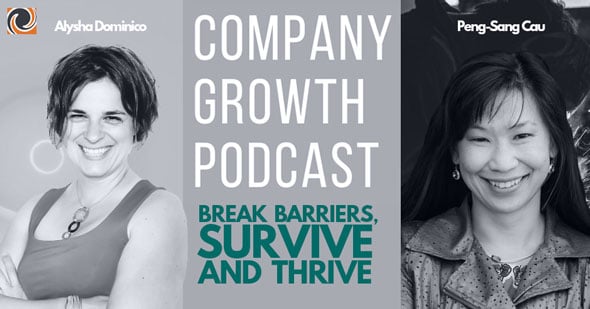 The Company Growth Podcast: Break Barriers, Survive and Thrive with Peng-Sang Cau