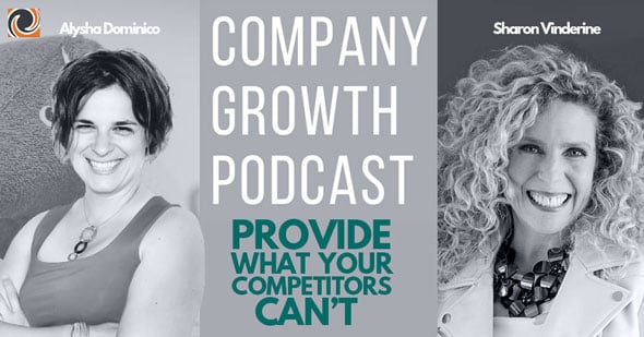 The Company Growth Podcast: Provide What Your Competitors Can't with Sharon Vinderine