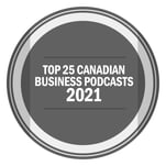 Award for Top 25 Canadian Business Podcasts 2021.