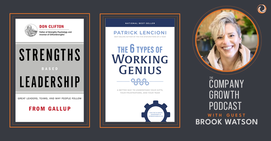 The Company Growth Podcast discusses Strengths Based Leadership and The 6 Types of Working Genius with guest Brook Watson