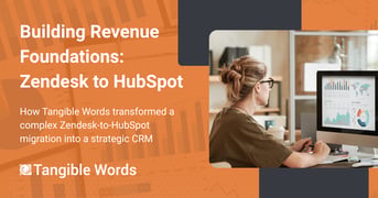 How a Zendesk to HubSpot Migration Built a Base for Revenue Growth