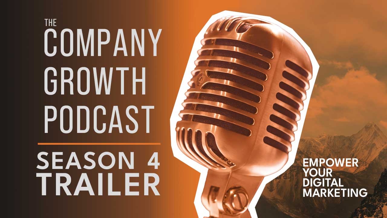 The Company Growth Podcast - Season 4 Trailer - Empower Your Digital Marketing